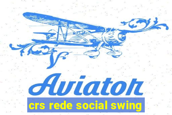 crs rede social swing